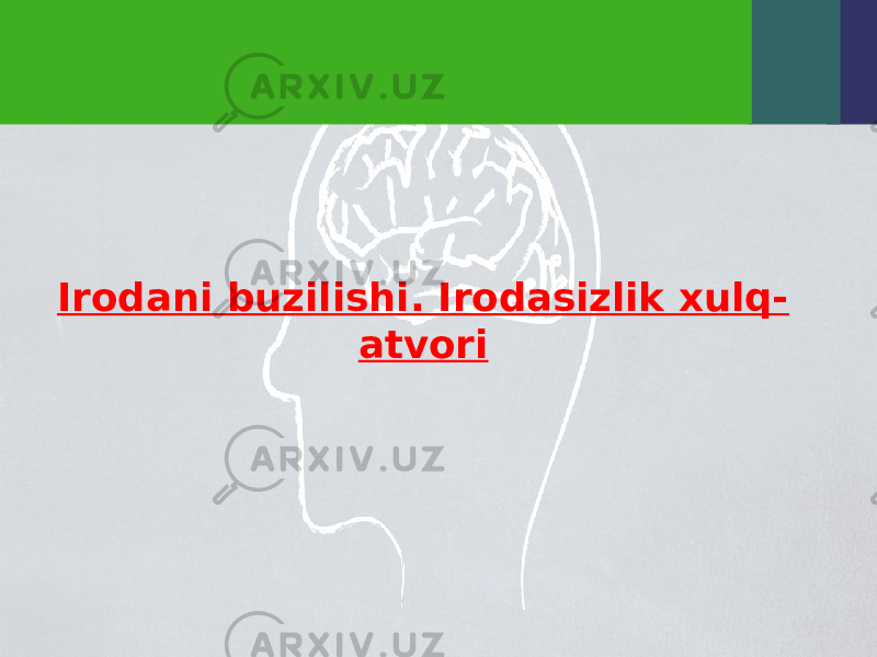 Irodani buzilishi. Irodasizlik xulq- atvori 