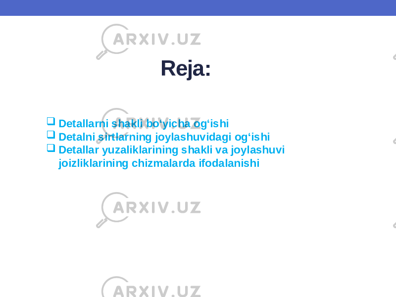 Reja:  Detallarni shakli bo‘yicha og‘ishi  Detalni sirtlarning joylashuvidagi og‘ishi  Detallar yuzaliklarining shakli va joylashuvi joizliklarining chizmalarda ifodalanishi 