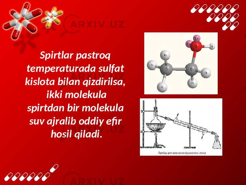 Spirtlar pastroq temperaturada sulfat kislota bilan qizdirilsa, ikki molekula spirtdan bir molekula suv ajralib oddiy efir hosil qiladi. 