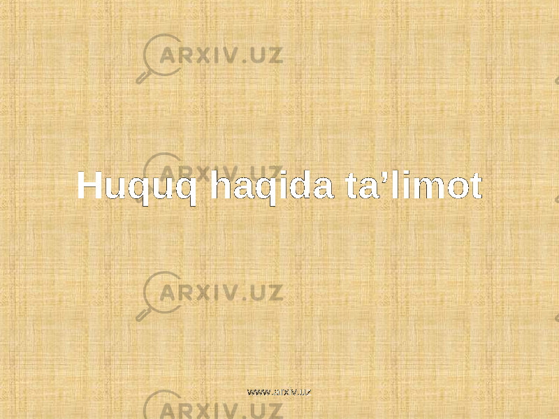 Huquq haqida ta’limot www.arxiv.uz 