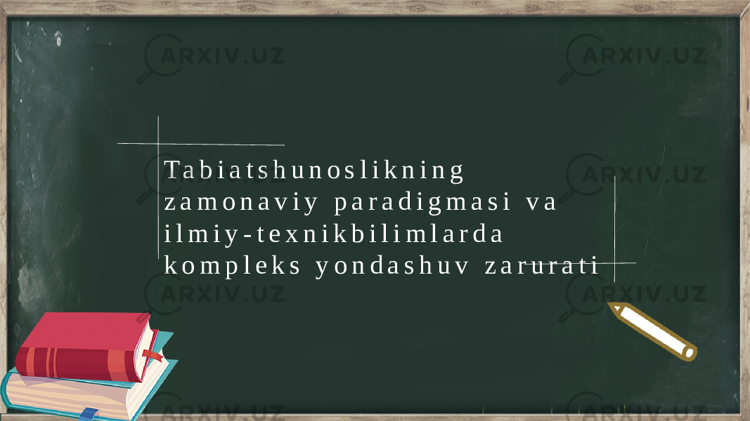 T a b i a t s h u n o s l i k n i n g z a m o n a v i y p a r a d i g m a s i v a i l m i y - t e x n i k b i l i m l a r d a k o m p l e k s y o n d a s h u v z a r u r a t i 