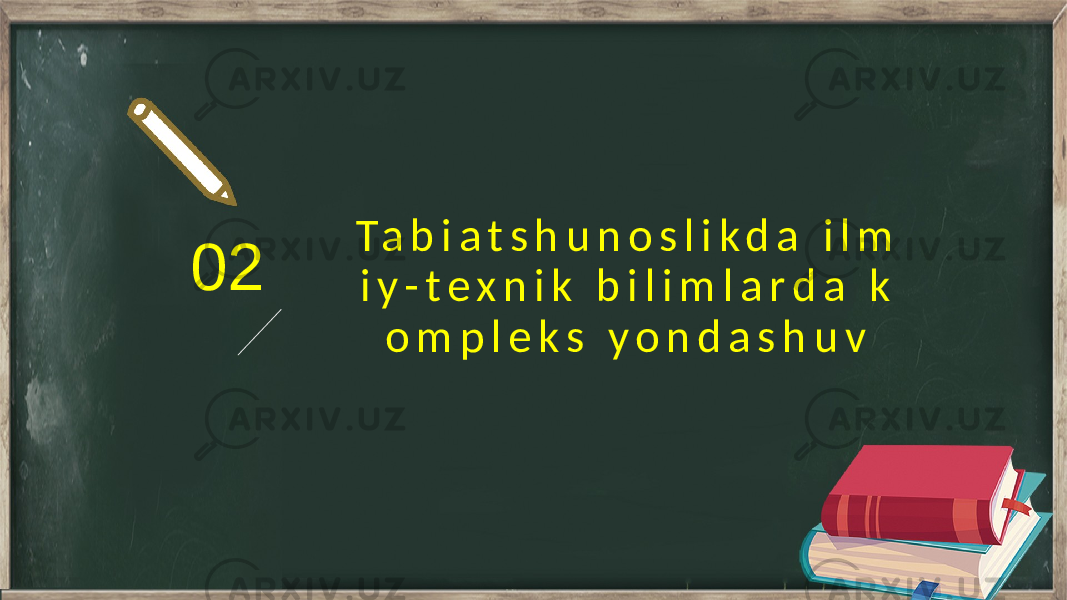 02 T a b i a t s h u n o s l i k d a i l m i y - t e x n i k b i l i m l a r d a k o m p l e k s y o n d a s h u v 