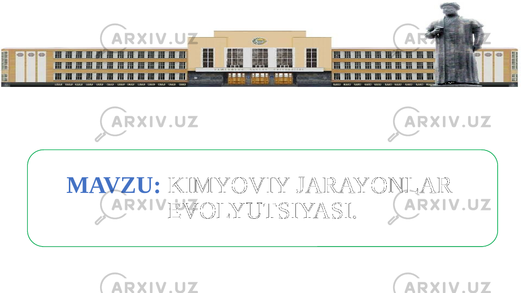 MAVZU: KIMYOVIY JARAYONLAR EVOLYUTSIYASI.01 0102 0D06050C 