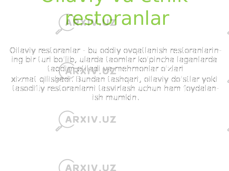 Oilaviy va etnik restoranlar Oilaviy restoranlar - bu oddiy ovqatlanish restoranlarin - ing bir turi bo&#39;lib, ularda taomlar ko&#39;pincha laganlarda taqdim etiladi va mehmonlar o&#39;zlari xizmat qilishadi. Bundan tashqari, oilaviy do&#39;stlar yoki tasodifiy restoranlarni tasvirlash uchun ham foydalan - ish mumkin. 