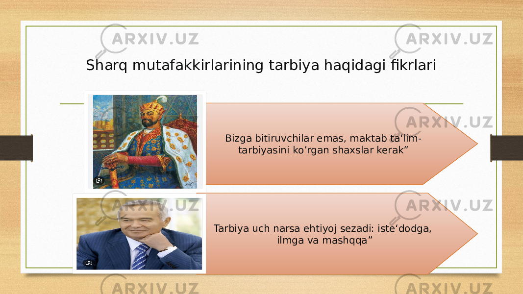 Sharq mutafakkirlarining tarbiya haqidagi fikrlari Bizga bitiruvchilar emas, maktab ta‘lim- tarbiyasini ko’rgan shaxslar kerak” Tarbiya uch narsa ehtiyoj sezadi: iste‘dodga, ilmga va mashqqa” 