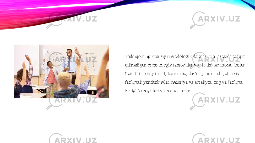 Tadqiqotning xususiy metodologik darajasi ular asosida tadqiq qilinadigan metodologik tamoyillar yig‘indisidan iborat. Bular tizimli-tarkibiy tahlil, kompleks, dasturiy-maqsadli, shaxsiy- faoliyatli yondashuvlar, nazariya va amaliyot, ong va faoliyat birligi tamoyillari va boshqalardir 