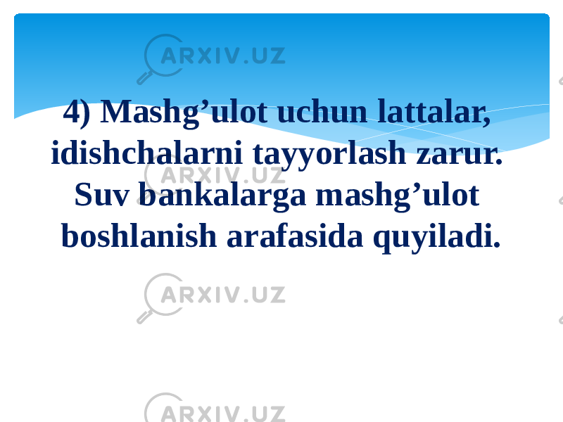 4) Mashg’ulot uchun lattalar, idishchalarni tayyorlash zarur. Suv bankalarga mashg’ulot boshlanish arafasida quyiladi. 