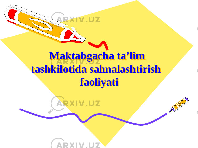  Maktabgacha ta’lim tashkilotida sahnalashtirish faoliyati Maktabgacha ta’lim tashkilotida sahnalashtirish faoliyati 