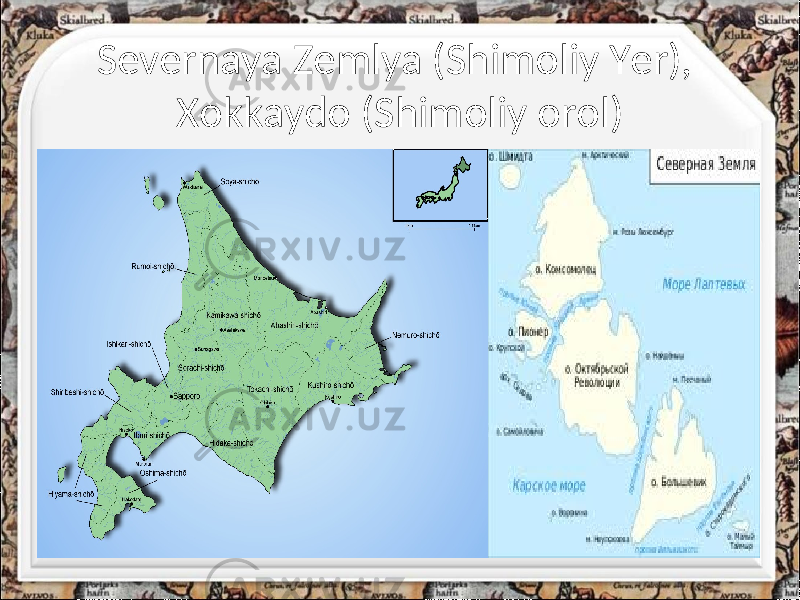 Severnaya Zemlya (Shimoliy Yer), Xokkaydo (Shimoliy orol) 