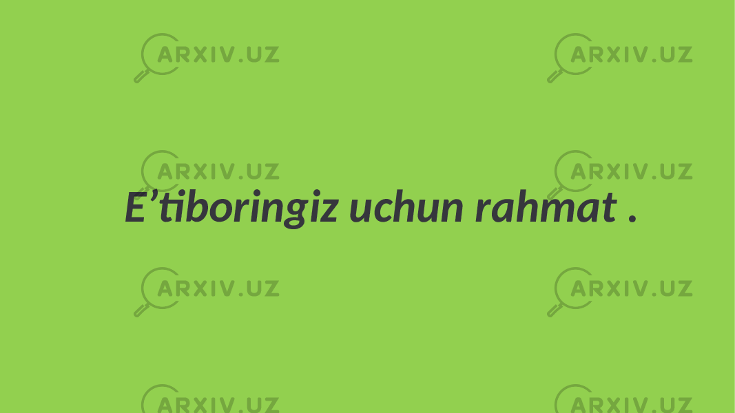 Eʼtiboringiz uchun rahmat . 