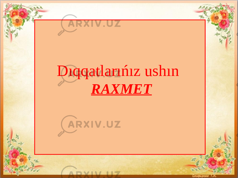 Dıqqatlarıńız ushın RAXMET 