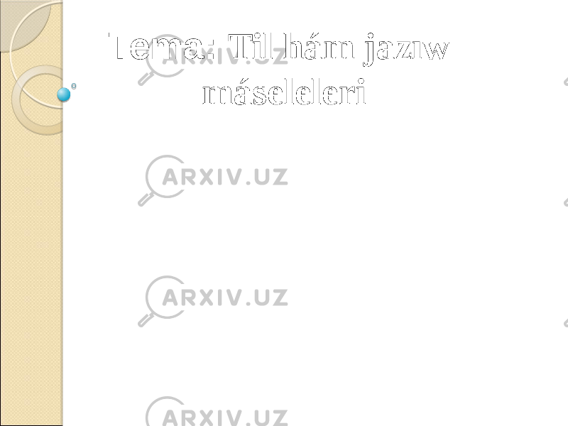 Tema: Til hám jazıw máseleleri 