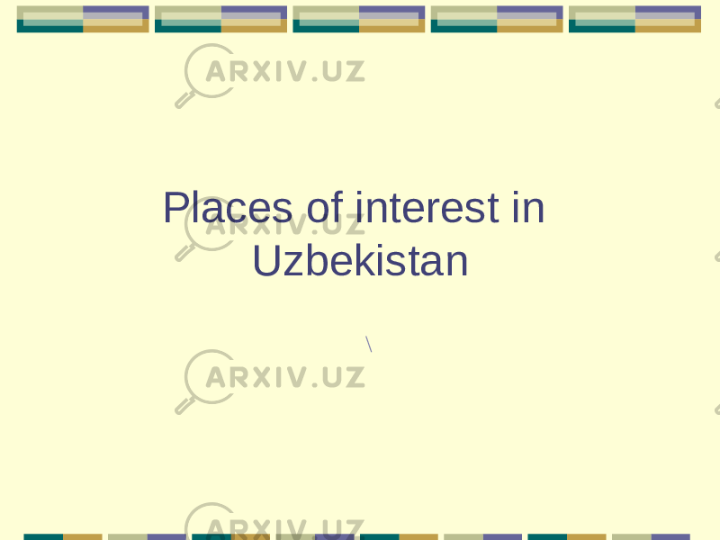 Places of interest in Uzbekistan \ 