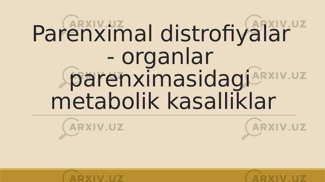 Parenximal distrofiyalar - organlar parenximasidagi metabolik kasalliklar 