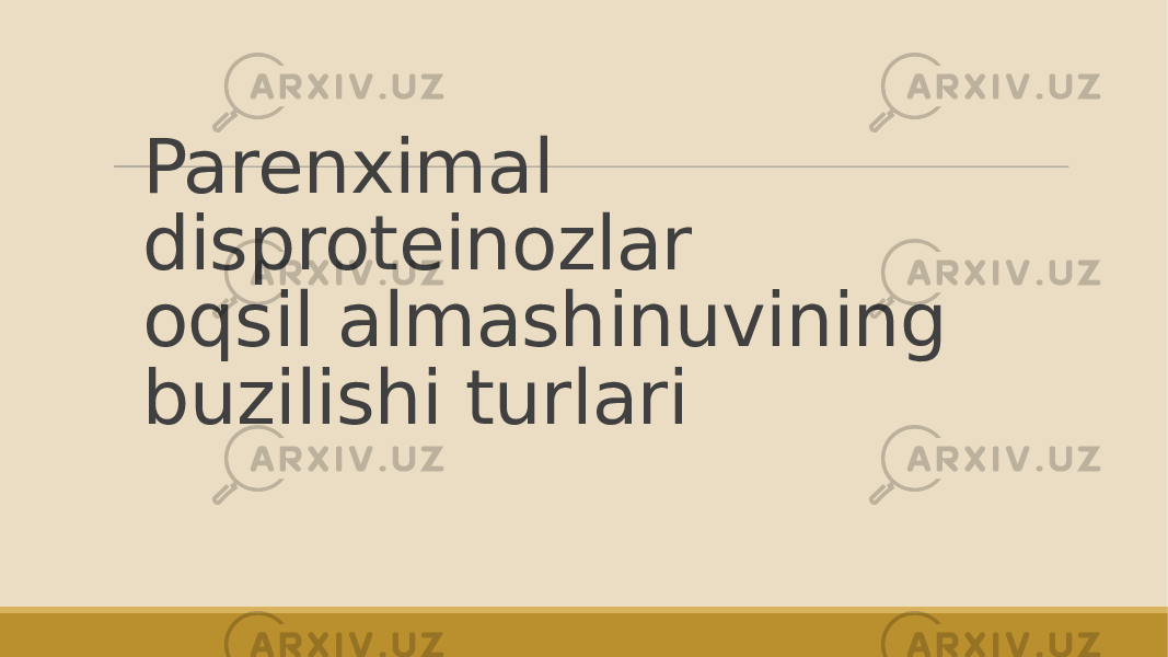 Parenximal disproteinozlar oqsil almashinuvining buzilishi turlari 