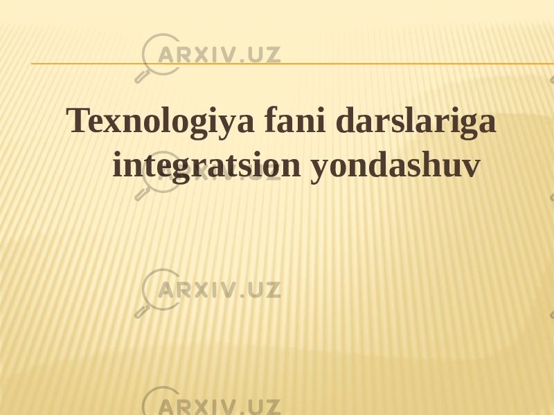 Texnologiya fani darslariga integratsion yondashuv 