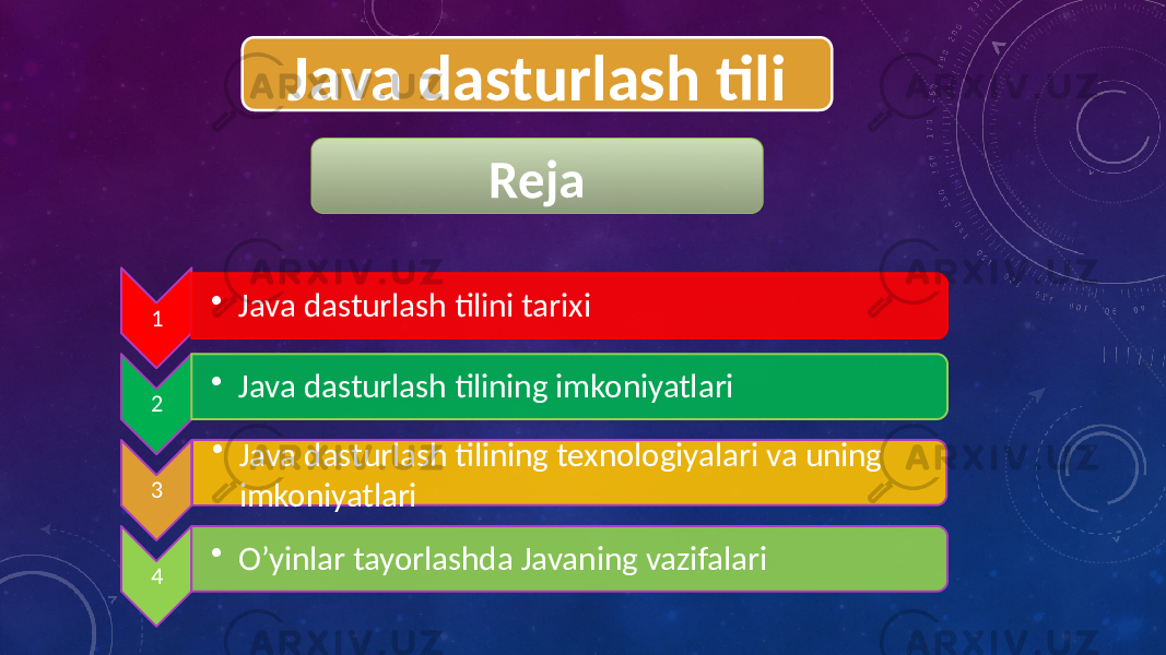 Reja 1 • Java dasturlash tilini tarixi 2 • Java dasturlash tilining imkoniyatlari 3 • Java dasturlash tilining texnologiyalari va uning imkoniyatlari 4 • O’yinlar tayorlashda Javaning vazifalari Java dasturlash tili 