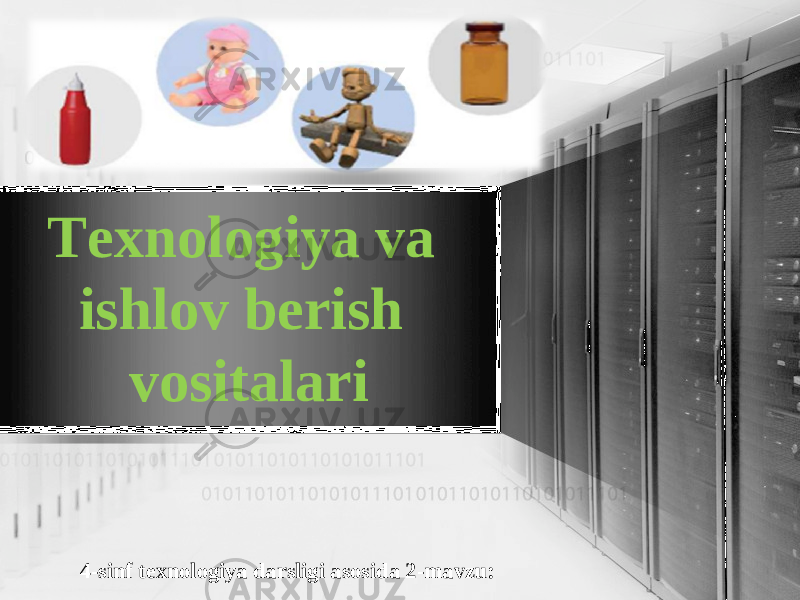 4-sinf texnologiya darsligi asosida 2-mavzu:Texnologiya va ishlov berish vositalari 