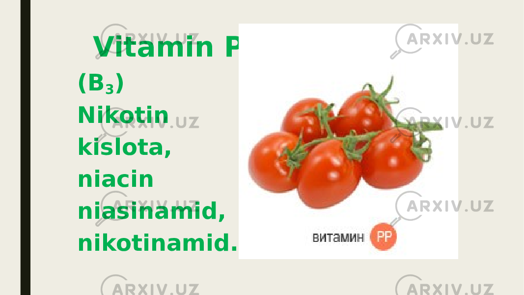 Vitamin РР (В 3 ) Nikotin kislota, niacin niasinamid, nikotinamid. 