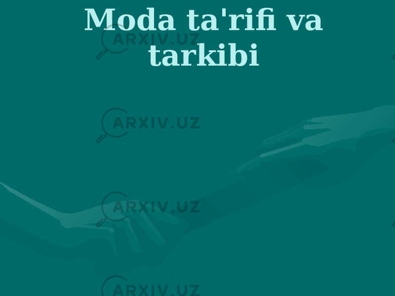 Moda ta&#39;rifi va tarkibi 