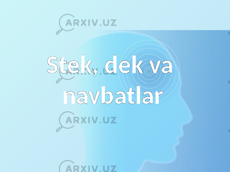 Stek, dek va navbatlar 