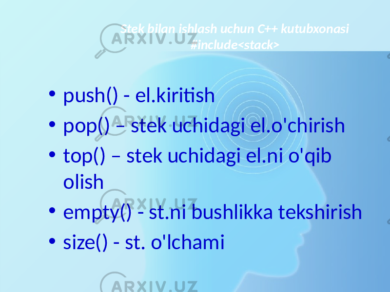  Stek bilan ishlash uchun C++ kutubxonasi #include<stack> • push() - el.kiritish • pop() – stek uchidagi el.o&#39;chirish • top() – stek uchidagi el.ni o&#39;qib olish • empty() - st.ni bushlikka tekshirish • size() - st. o&#39;lchami • isFull() - st.ni tulalikka tekshirish (agar massiv ko’rinishida ifodalansa) 