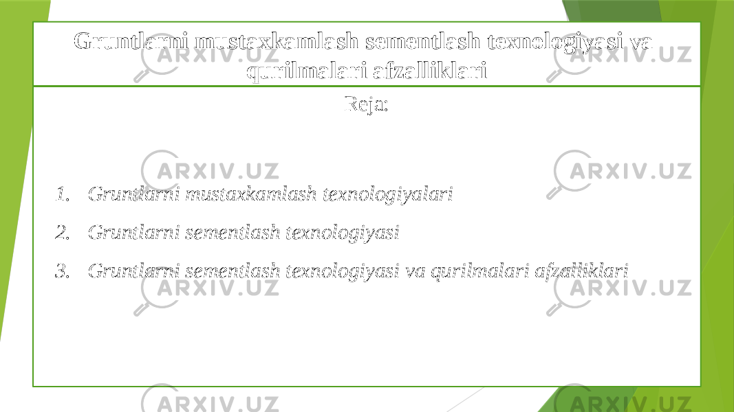 Gruntlarni mustaxkamlash sementlash texnologiyasi va qurilmalari afzalliklari Reja: 1. Gruntlarni mustaxkamlash texnologiyalari 2. Gruntlarni sementlash texnologiyasi 3. Gruntlarni sementlash texnologiyasi va qurilmalari afzalliklari 