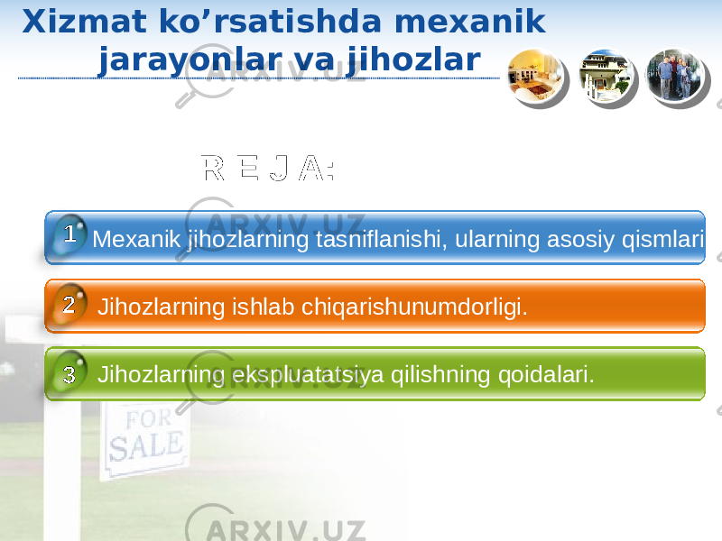 Xizmat ko’rsatishda mexanik jarayonlar va jihozlar Mexanik jihozlarning tasniflanishi, ularning asosiy qismlari Jihozlarning ishlab chiqarishunumdorligi. Jihozlarning ekspluatatsiya qilishning qoidalari.1 2 3 R E J A: 