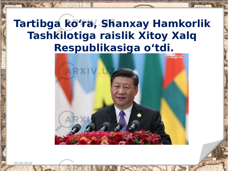 Tartibga ko‘ra, Shanxay Hamkorlik Tashkilotiga raislik Xitoy Xalq Respublikasiga oʻtdi. 10/10/2019 14 