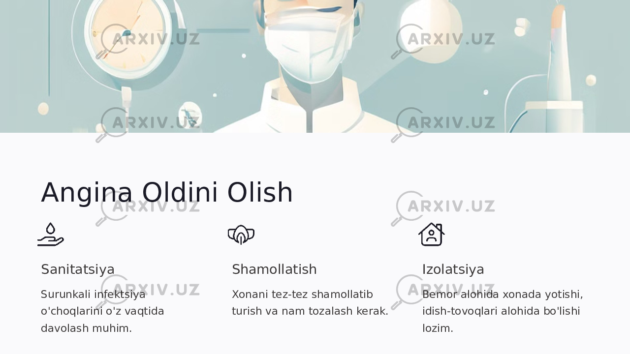 Angina Oldini Olish Sanitatsiya Surunkali infektsiya o&#39;choqlarini o&#39;z vaqtida davolash muhim. Shamollatish Xonani tez-tez shamollatib turish va nam tozalash kerak. Izolatsiya Bemor alohida xonada yotishi, idish-tovoqlari alohida bo&#39;lishi lozim. 