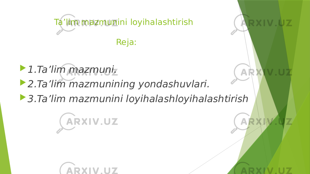 Ta’lim mazmunini loyihalashtirish Reja:  1.Ta’lim mazmuni.  2.Ta’lim mazmunining yondashuvlari.  3.Ta’lim mazmunini loyihalashloyihalashtirish 