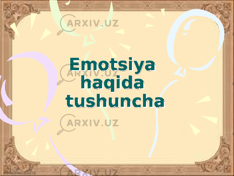Emotsiya Emotsiya haqida haqida tushunchatushuncha 
