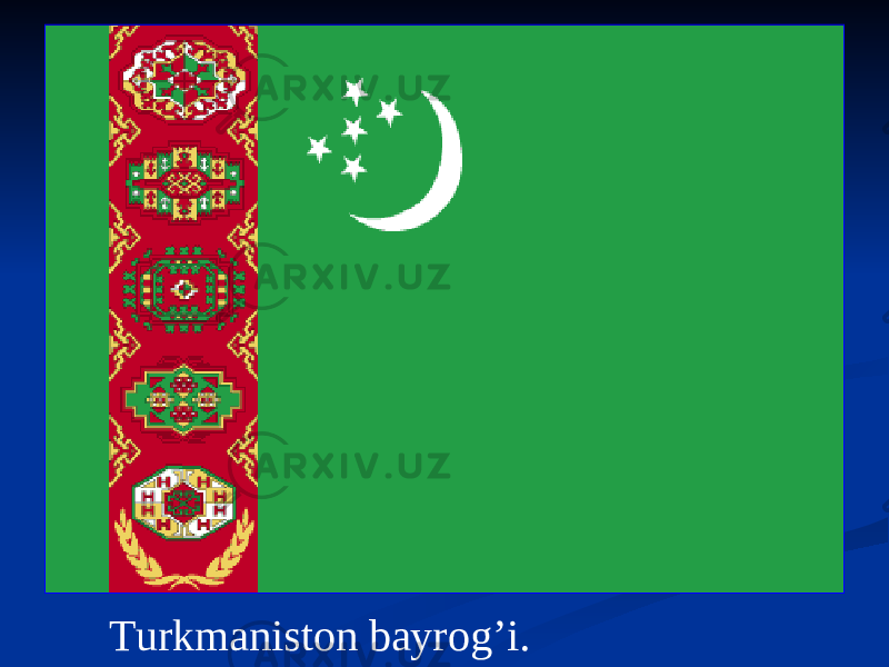 Turkmaniston bayrog’i. 