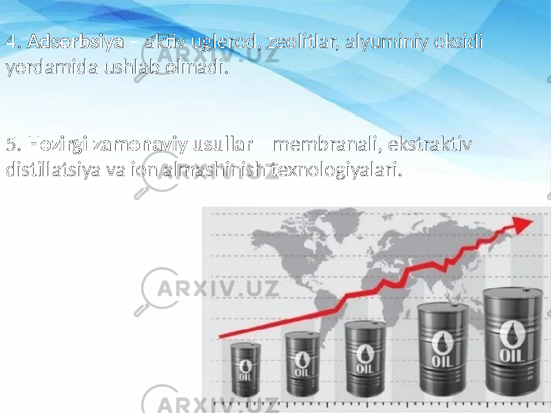 4. Adsorbsiya – aktiv uglerod, zeolitlar, alyuminiy oksidi yordamida ushlab olinadi. 5. Hozirgi zamonaviy usullar – membranali, ekstraktiv distillatsiya va ion almashinish texnologiyalari. 