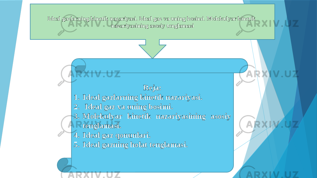 Ideal gazlarning kinetik nazariyasi. Ideal gaz va uning bosimi. Molekulyar kinetik nazariyasining asosiy tenglamasi Reja: 1. Ideal gazlarning kinetik nazariyasi. 2. Ideal gaz va uning bosimi. 3. Molekulyar kinetik nazariyasining asosiy tenglamasi. 4. Ideal gaz qonunlari. 5. Ideal gazning holat tenglamasi. 