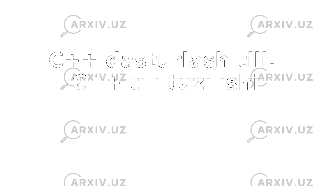 C++ dasturlash tili. C++ tili tuzilishi 