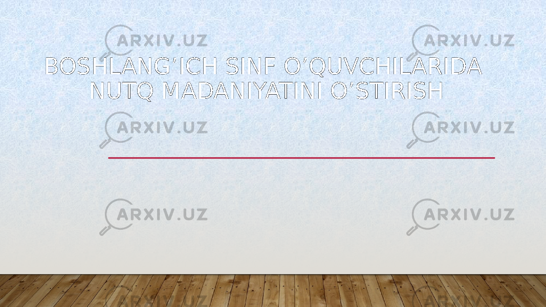 BOSHLANG’ICH SINF O’QUVCHILARIDA NUTQ MADANIYATINI O’STIRISH 