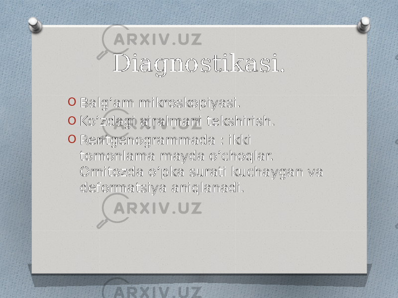 Diagnostikasi. O Balg’am mikroskopiyasi. O Ko’zdagi ajralmani tekshirish. O Rentgenogrammada : ikki tomonlama mayda o’choqlar. Ornitozda o’pka surati kuchaygan va deformatsiya aniqlanadi. 