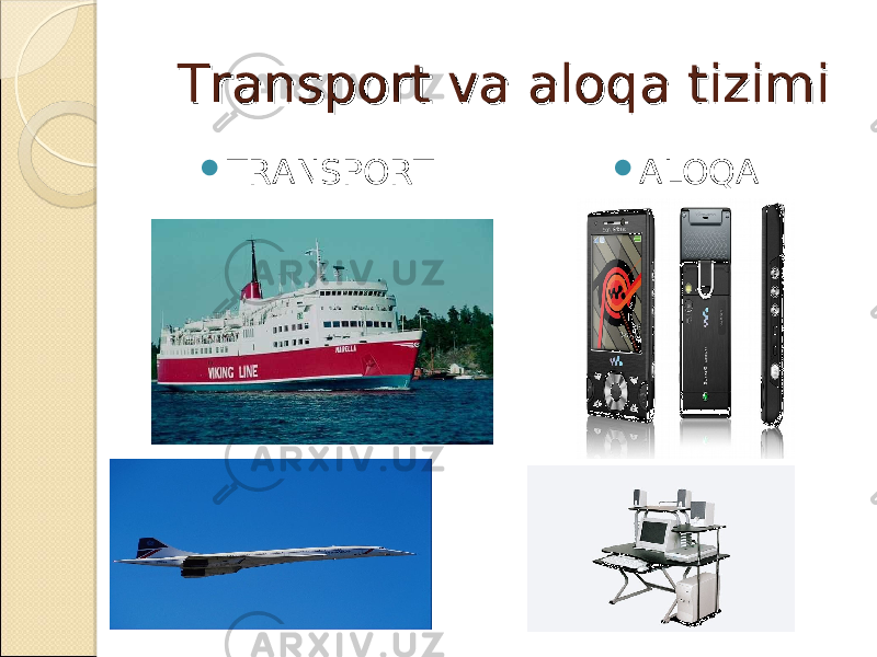 Transport va aloqa tizimiTransport va aloqa tizimi  TRANSPORT  ALOQA 