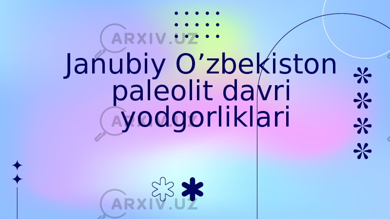 Janubiy O’zbekiston paleolit davri yodgorliklari 