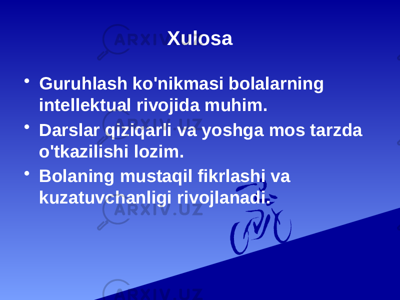 Xulosa • Guruhlash ko&#39;nikmasi bolalarning intellektual rivojida muhim. • Darslar qiziqarli va yoshga mos tarzda o&#39;tkazilishi lozim. • Bolaning mustaqil fikrlashi va kuzatuvchanligi rivojlanadi. 