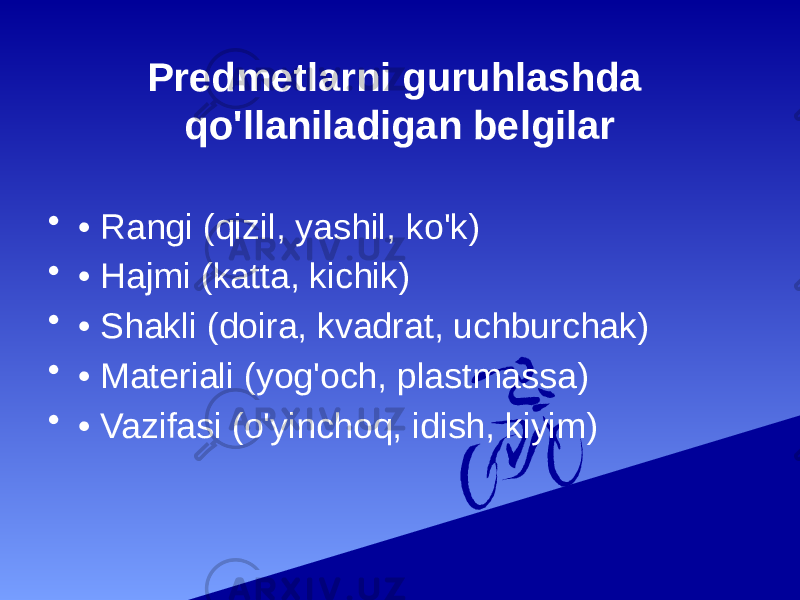 Predmetlarni guruhlashda qo&#39;llaniladigan belgilar • • Rangi (qizil, yashil, ko&#39;k) • • Hajmi (katta, kichik) • • Shakli (doira, kvadrat, uchburchak) • • Materiali (yog&#39;och, plastmassa) • • Vazifasi (o&#39;yinchoq, idish, kiyim) 