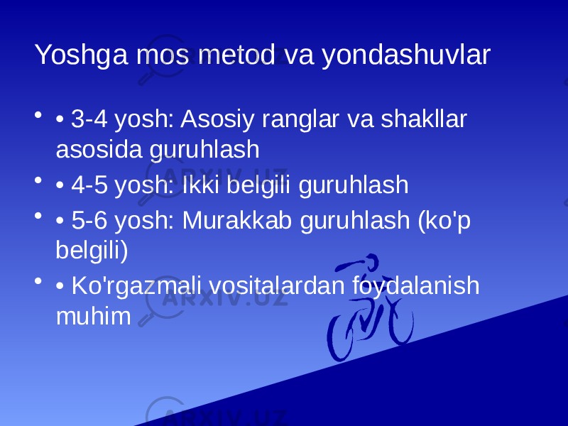 Yoshga mos metod va yondashuvlar • • 3-4 yosh: Asosiy ranglar va shakllar asosida guruhlash • • 4-5 yosh: Ikki belgili guruhlash • • 5-6 yosh: Murakkab guruhlash (ko&#39;p belgili) • • Ko&#39;rgazmali vositalardan foydalanish muhim 