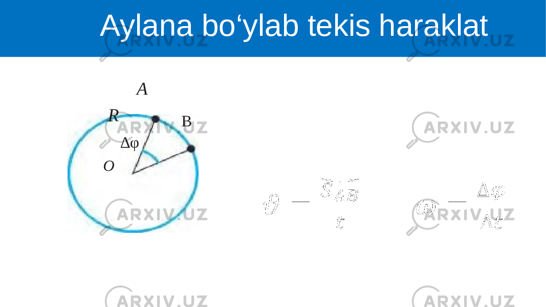  • Aylana bo‘ylab tekis haraklat A R O ∆ φ B 