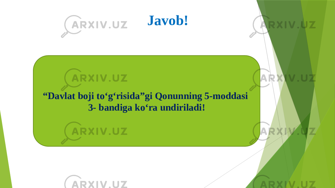 Javob! “ Davlat boji to‘g‘risida”gi Qonunning 5-moddasi 3- bandiga ko‘ra undiriladi! 