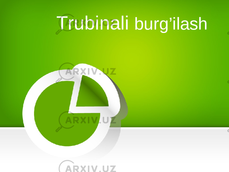 Trubinali burg’ilash 