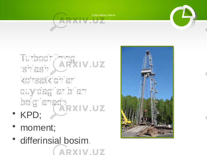 Turbodrillning ishlashi Turbodrillning ishlash ko&#39;rsatkichlari quyidagilar bilan belgilanadi: • KPD; • moment; • differinsial bosim . 