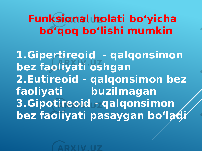 Funksional holati bo‘yicha bo‘qoq bo‘lishi mumkin 1.Gipertireoid - qalqonsimon bez faoliyati oshgan 2.Eutireoid - qalqonsimon bez faoliyati buzilmagan 3.Gipotireoid - qalqonsimon bez faoliyati pasaygan bo‘ladi 