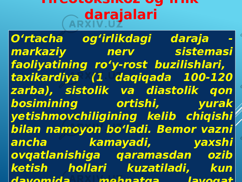 O‘rtacha og‘irlikdagi daraja - markaziy nerv sistemasi faoliyatining ro‘y-rost buzilishlari, taxikardiya (1 daqiqada 100-120 zarba), sistolik va diastolik qon bosimining ortishi, yurak yetishmovchiligining kelib chiqishi bilan namoyon bo‘ladi. Bemor vazni ancha kamayadi, yaxshi ovqatlanishiga qaramasdan ozib ketish hollari kuzatiladi, kun davomida mehnatga layoqat pasayadi. Asosiy modda almashinuv jaroyoni - 60% gacha ortadi. Tireotoksikoz og‘irlik darajalari 