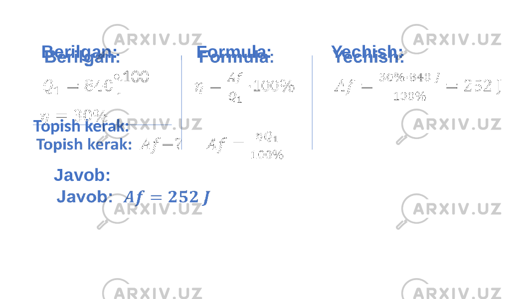  Berilgan: Formula: Yechish: ∙ 100 Topish kerak: Javob: • 